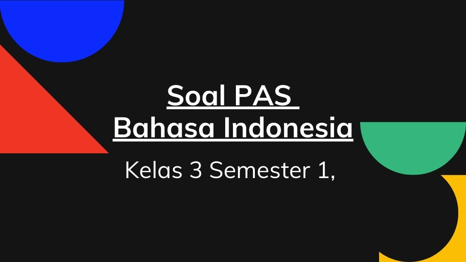 Soal PAS Kelas 3 Semester 1, Bahasa Indonesia